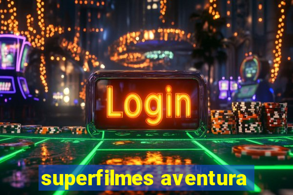 superfilmes aventura